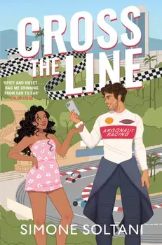 Cross the Line. A Must-Read, Sizzling-Hot and Adrenaline-Fuelled Formula 1 Romance, Paperback/Simone Soltani