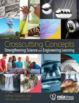 Crosscutting Concepts. Strengthening Science and Engineering Learning, Paperback/***