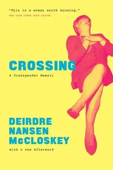 Crossing: A Transgender Memoir, Paperback/Deirdre N. McCloskey