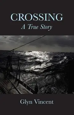 Crossing: A True Story - Glyn Vincent