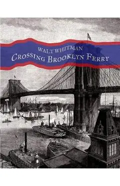 Crossing Brooklyn Ferry: A poem by Walt Whitman - Lawrence Jay Switzer
