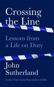 Crossing the Line. Lessons From a Life on Duty, Paperback/John Sutherland