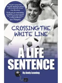Crossing The White Line, A Life Sentence, Paperback/Andy Leaning