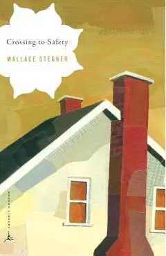 Crossing to Safety - Wallace Stegner