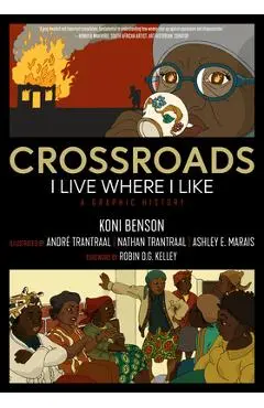 Crossroads: I Live Where I Like: A Graphic History - Koni Benson