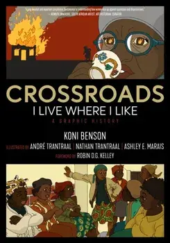 Crossroads. I Live Where I Like: A Graphic History, Paperback/Koni Benson