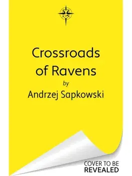 Crossroads of Ravens. A brand-new Witcher novel starring Geralt of Rivia - Now a major Netflix show, Paperback/Andrzej Sapkowski