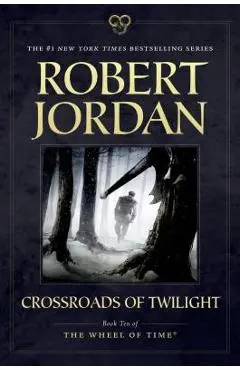 Crossroads of Twilight: Book Ten of 'the Wheel of Time' - Robert Jordan