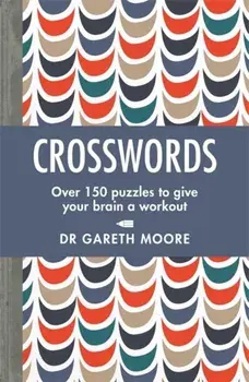 Crosswords. Over 150 puzzles to give your brain a workout, Paperback/Dr Gareth Moore