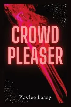 Crowd Pleaser, Paperback/Kaylee Losey