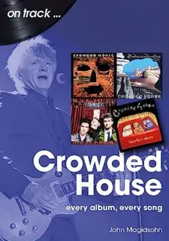 Crowded House On Track. Every Album, Every Song, Paperback/Jon Magidsohn