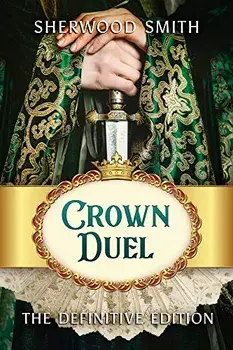 Crown Duel: The Definitive Edition, Paperback/Sherwood Smith
