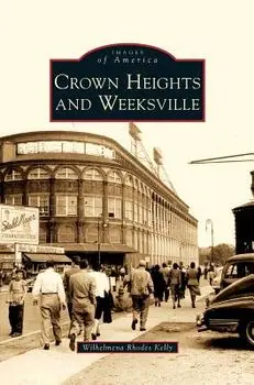 Crown Heights and Weeksville, Hardcover/Wilhelmena Rhodes Kelly