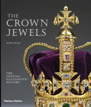 Crown Jewels. The Official Illustrated History, Paperback/Anna Keay
