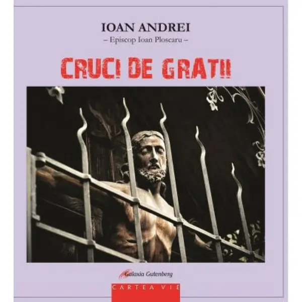 Cruci de gratii | Ioan Andrei