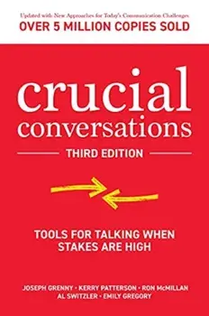 Crucial Conversations: Tools for Talking When Stakes are High, Third Edition. 3 ed, Hardback/Emily Gregory