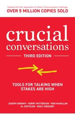 Crucial Conversations: Tools for Talking When Stakes Are High, Third Edition - Al Switzler