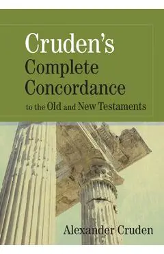 Cruden's Complete Concordance to the Old and New Testaments - Alexander Cruden