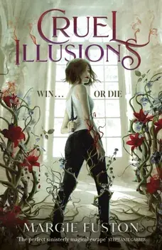Cruel Illusions. the deliciously dark and addictive magical fantasy, Paperback/Margie Fuston