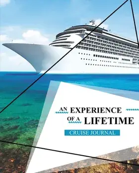 Cruise Journal: A Vacation Trip Notebook To Write & Record As You Travel By Cruise Ship, Adult & Kids Gift, Book, Diary/Amy Newton