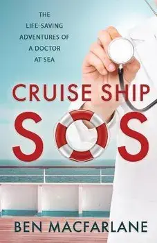 Cruise Ship SOS: The life-saving adventures of a doctor at sea, Paperback/Ben Macfarlane
