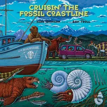 Cruisin' the Fossil Coastline: The Travels of an Artist and a Scientist Along the Shores of the Prehistoric Pacific, Paperback/Kirk R. Johnson