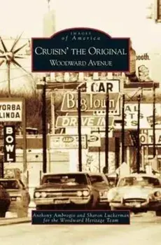 Cruisin' the Original Woodward Avenue, Hardcover/Anthony Ambrogio