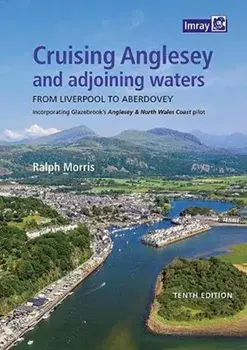 Cruising Anglesey and Adjoining Waters. From Liverpool to Aberdovey, 10 New edition, Paperback/Ralph Morris