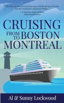 Cruising From Boston to Montreal: Discovering coastal and riverside wonders in Maine, the Canadian Maritimes and along the St. Lawrence River/Sunny Lockwood