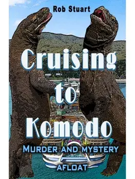 Cruising To Komodo. Murder and Mystery Afloat, Paperback/Rob Stuart