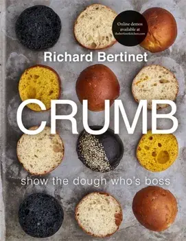 Crumb. Show the dough who's boss, Hardback/Richard Bertinet