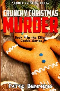 Crunchy Christmas Murder: Killer Cookie Cozy Mysteries, Book 4, Paperback/Patti Benning