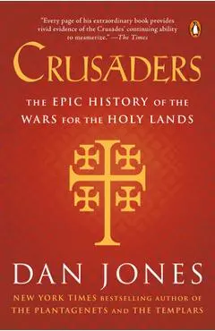 Crusaders: The Epic History of the Wars for the Holy Lands - Dan Jones