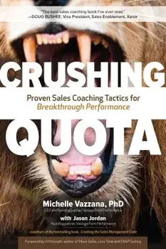 Crushing Quota: Proven Sales Coaching Tactics for Breakthrough Performance, Hardcover/Michelle Vazzana