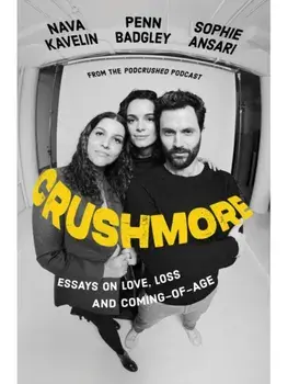 Crushmore. Essays on Love, Loss, and Coming-of-Age, Paperback/Nava Kavelin