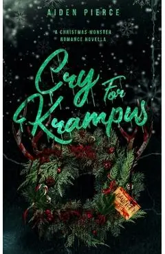 Cry for Krampus: A Dark Monster Romance - Aiden Pierce