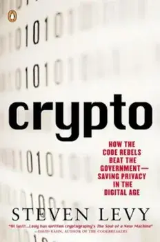 Crypto: How the Code Rebels Beat the Government Saving Privacy in the Digital Age, Paperback/Steven Levy