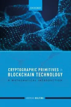 Cryptographic Primitives in Blockchain Technology. A mathematical introduction, Hardback/Andreas Bolfing