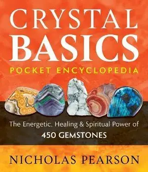 Crystal Basics Pocket Encyclopedia: The Energetic, Healing, and Spiritual Power of 450 Gemstones, Paperback/Nicholas Pearson