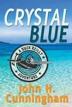 Crystal Blue (Buck Reilly Adventure Book 3), Paperback/John H. Cunningham