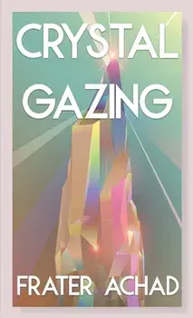 Crystal Gazing (Jabberwoke Pocket Occult), Paperback/Frater Achad