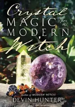 Crystal Magic for the Modern Witch, Paperback/Devin Hunter