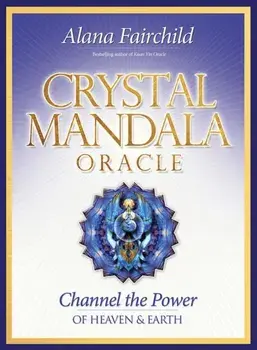 Crystal Mandala Oracle. Channel the Power of Heaven & Earth/Alana (Alana Fairchild) Fairchild