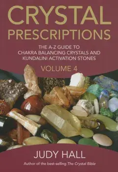 Crystal Prescriptions: The A-Z Guide to Chakra and Kundalini Awakening Crystals, Paperback/Judy Hall
