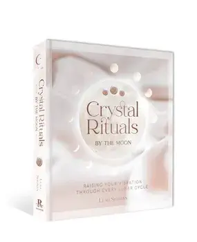 Crystal Rituals by the Moon. Raising your vibration through every cycle, Hardback/Leah Shoman