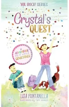 Crystal's Quest: An Adventure into the World of Gemstones - Lisa Fontanella