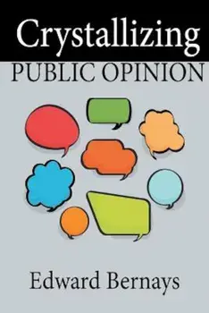 Crystallizing Public Opinion, Paperback/Edward Bernays