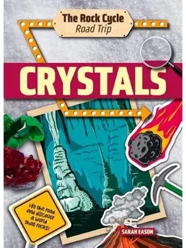 Crystals. Hit the Road and Discover a World That Rocks!, Paperback/Sarah Eason