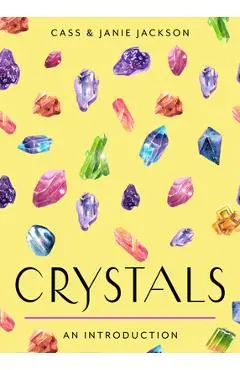 Crystals: Your Plain & Simple Guide to Choosing, Cleansing, and Charging Crystals for Healing - Cass Jackson
