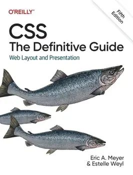 CSS: The Definitive Guide. Web Layout and Presentation, 5 Revised edition, Paperback/Estelle Weyl